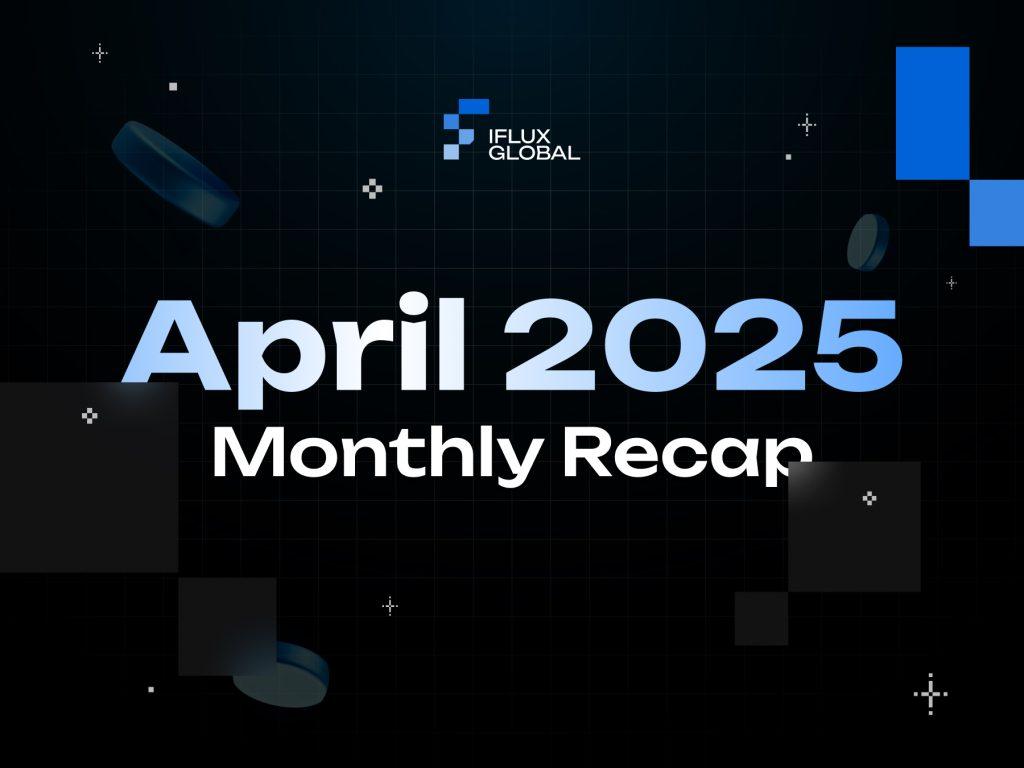 iFlux Global April 2025 Recap: Record-Breaking Growth and 27 Strategic Partnerships That Transformed Our Platform