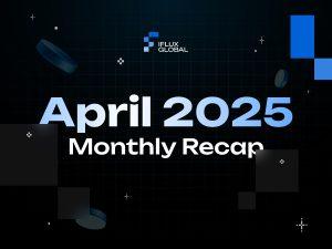 iFlux Global April 2025 Recap: Record-Breaking Growth and 27 Strategic Partnerships That Transformed Our Platform