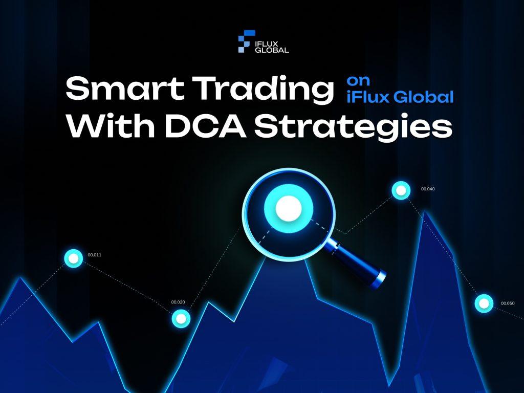 Smart Trading on iFlux Global: Master Advanced DCA Strategies to Supercharge Your Crypto Gains in 2025
